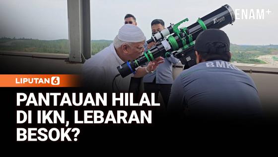 Begini Pantauan Hilal di IKN, Kapan Lebaran?