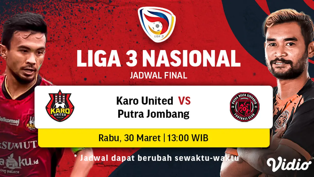 Link Live Streaming Liga 3 Nasional Babak Final : Karo United Vs Putra Jombang di Vidio