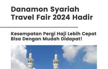 Danamon Syariah Travel Fair 2024 Hadir, Kesempatan Pergi Haji Lebih Cepat Bisa Dengan Mudah Didapat!