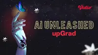 upGrad - AI Unleashed Video Edukasi Tentang AI Bisa Ditonton di Vidio!