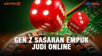 Journal: Gen Z Sasaran Empuk Judi Online (Liputan6.com)