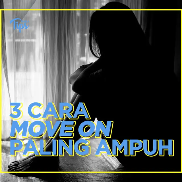 3 Cara Move On Paling Ampuh Lifestyle Fimela Com
