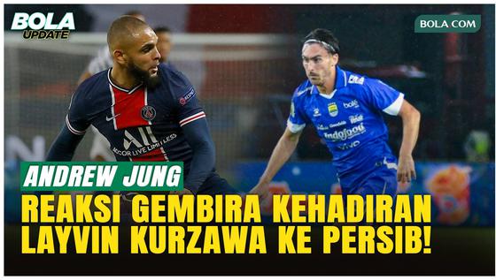 Andrew Jung Tak Percaya Kurzawa ke Persib: Dulu Cuma Lihat di TV