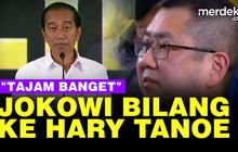 VIDEO: Presiden Jokowi ke Hary Tanoe "Tajam Banget!"