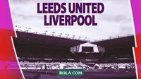 Liga Inggris - Leeds United vs Liverpool (Bola.com/Decika Fatmawaty)