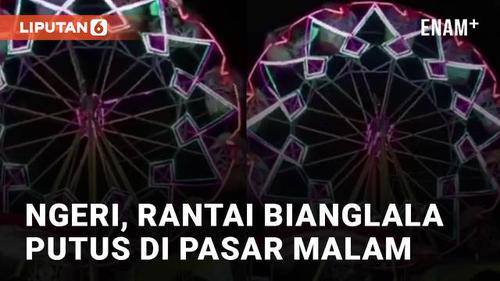 VIDEO: Ngeri, Detik-Detik Rantai Bianglala Putus di Pasar Malam