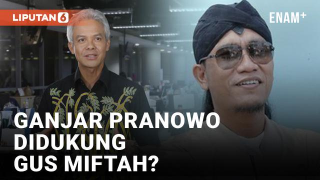 Gus Miftah Dukung Ganjar Pranowo Jadi Presiden?
