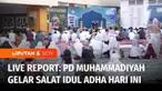 Pagi ini mayoritas warga Muhammadiyah melaksanakan salat Iduladha. Kita akan memantau pelaksanaan salat Iduladha di Kantor Pimpinan Pusat Jakarta dan Komplek Muhammadiyah Bandung.