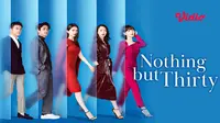 Review Drama Mandarin Nothing But Thirty yang Bisa Ditonton di Vidio, Permasalahan Hidup Seorang Wanita