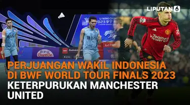 Mulai dari perjuangan wakil Indonesia di BWF World Tour Finals 2023 hingga keterpurukan Manchester United, berikut sejumlah berita menarik News Flash Liputan6.com.