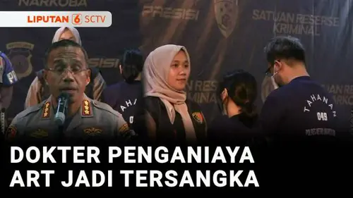 VIDEO: Dokter dan Istrinya Jadi Tersangka Penganiayaan ART, Korban Ditendang Dibenturkan ke Meja