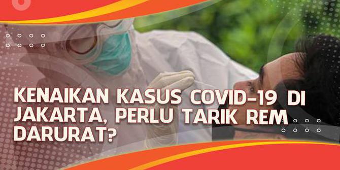 VIDEO Headline: Kenaikan Kasus Covid-19 di Jakarta, Perlu Tarik Rem Darurat?