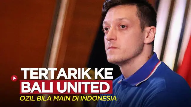 Berita video pemain Fenerbahce dan mantan bintang Real Madrid, Mesut Ozil, mengaku tertarik memperkuat Bali United bila punya kesempatan bermain di Indonesia.