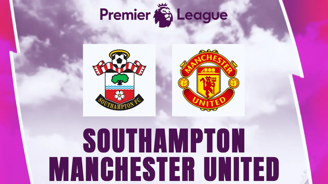 Liga Inggris - Prediksi Liga Inggris Southampton Vs Manchester United
