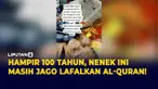 Nenek Berusia Hampir 1 Abad Hafal Al-Quran
&nbsp;
&nbsp;
