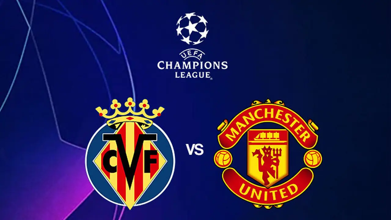 Liga Champions - Villarreal Vs Manchester United