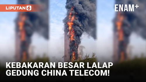VIDEO: Dahsyat! Kebakaran Besar Lalap Gedung Pencakar Langit China