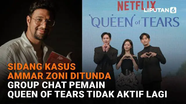 Sidang Kasus Ammar Zoni Ditunda, Group Chat Pemain Queen of Tears Tidak Aktif
