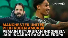 Mulai dari MU pilih Ruben Amorim hingga pemain keturunan Indonesia jadi incaran raksasa Eropa di News Flash Sport Liputan6.com.