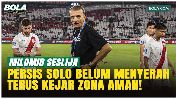 Persis Solo Kejar Zona Aman, Milomir Seslija: Masih ada Harapan!