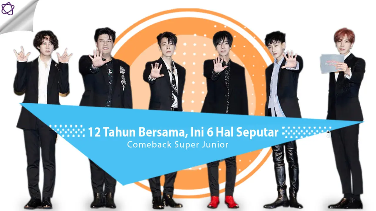 [Bintang] 12 Tahun Bersama, Ini 6 Hal Seputar Comeback Super Junior