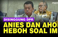 VIDEO: Nama Anies & Ahok Diseret DPR Soal IMB Warga Plumpang Sekitar Depo Pertamina