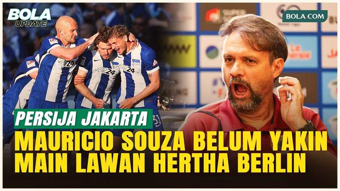Mauricio Souza Tak Yakin Persija Jakarta Lawan Hertha Berlin: Akan Percaya Kalau Presiden Panggil!