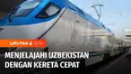 Bagaimana rasanya naik kereta cepat dan katanya bisa melaju dengan kecepatan hingga 300 km per jam. Kami mengajak Anda ke Uzbekistan sekaligus melihat Kota Samarkand.
