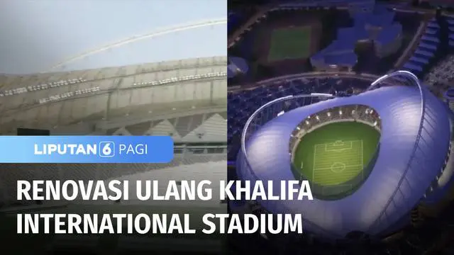 VIDEO: Renovasi Khalifa International Stadium Demi Piala Dunia 2022, Kapasitas 40 Ribu Penonton