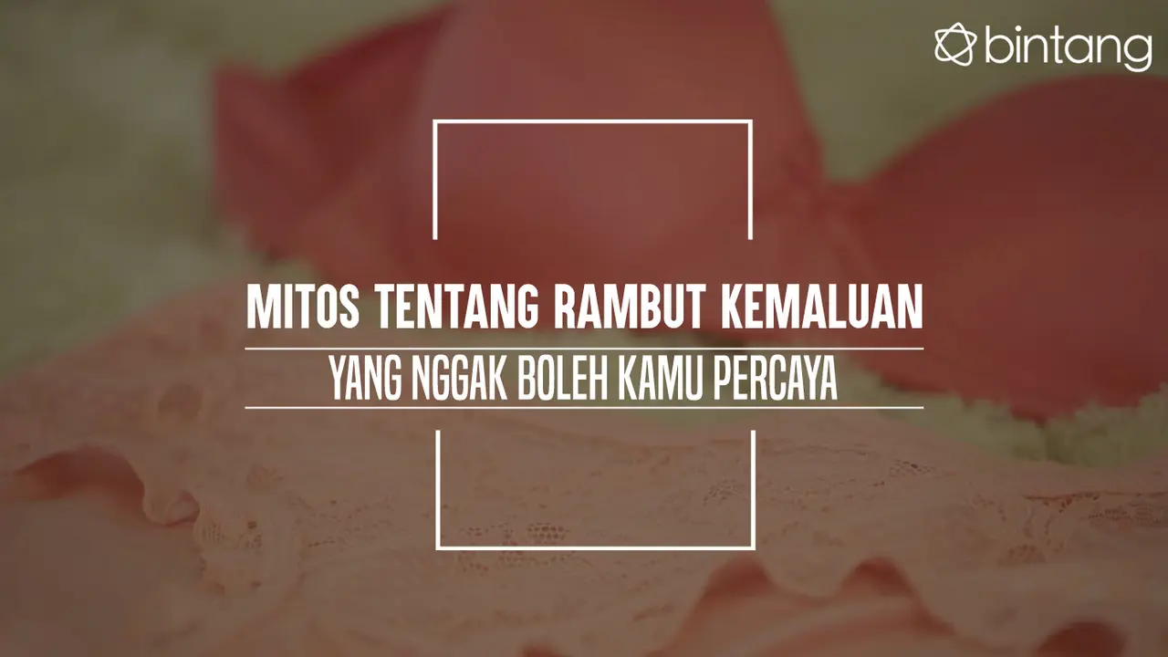 Mitos tentang rambut kemaluan. (Foto: Daniel Kampua, Digital Imaging: Nurman Abdul Hakim/Bintang.com)