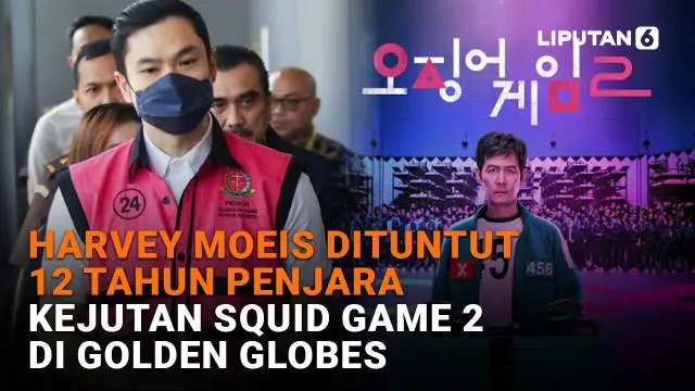 Harvey Moeis Dituntut 12 Tahun Penjara, Kejutan Squid Game 2 di Golden Globes