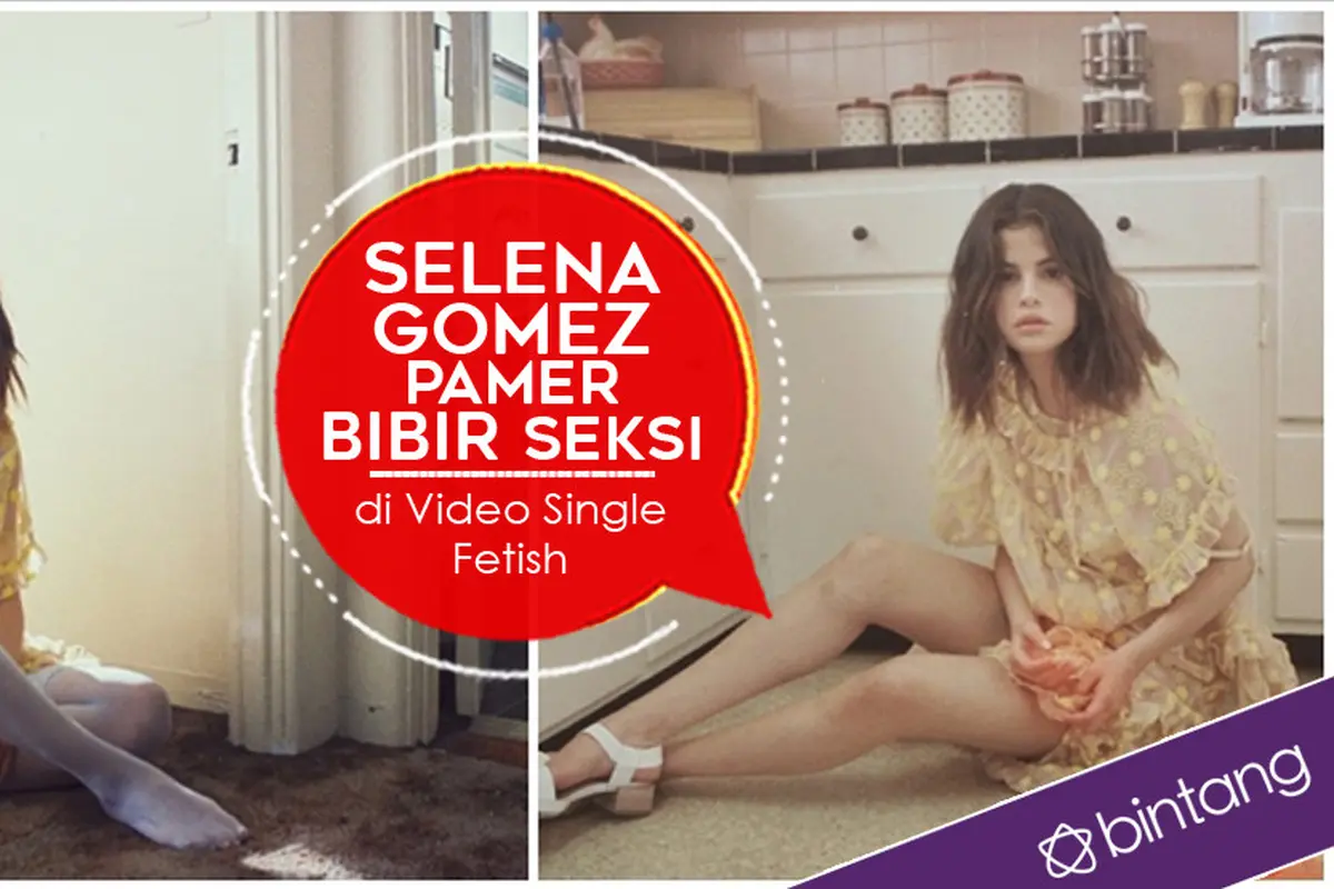 [Bintang] Selena Gomez Pamer Bibir Seksi di Video Single Fetish 