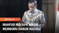 Menkopolhukam Mahfud MD, siap mendukung sepenuhnya langkah Komisi Pemberantas Korupsi, KPK, memburu tersangka kasus dugaan suap KPU, Harun Masiku, yang menjadi buronan selama 3 tahun terakhir. Langkah hukum sepenuhnya merupakan kewenangan KPK.
