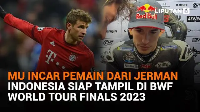 Mulai dari MU incar pemain dari Jerman hingga Indonesia siap tampil di BWF World Tour Finals 2023, berikut sejumlah berita menarik News Flash Sport Liputan6.com.