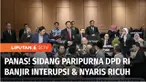Sidang Paripurna DPD RI yang digelar Jumat siang nyaris ricuh, suasana panas terjadi ketika sejumlah anggota DPD berebut interupsi saat Ketua DPD membacakan draft tata tertib sidang.