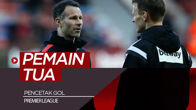 VIDEO: 10 Pemain Tua yang Cetak Gol di Premier League