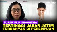 Kejutan Fakta Kemenkes Soal Super Flu Masuk Indonesia, Terbanyak di Jatim Jabar & Perempuan