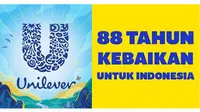 Perjalanan 88 Tahun Unilever Wujudkan Kebaikan Untuk Indonesia