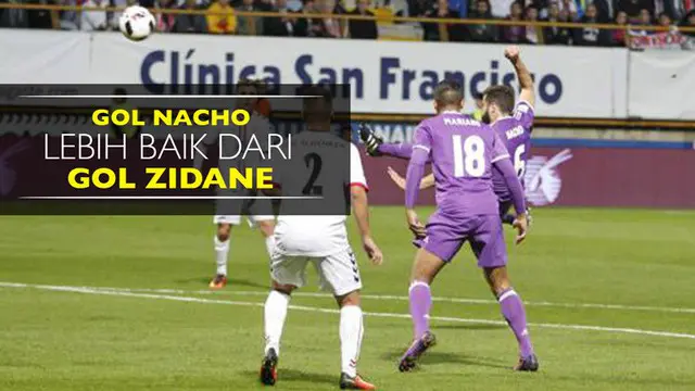 Video gol tendangan gunting bek Real Madrid, Nacho, dinilai lebih baik dari gol Zinedine Zidane di final Liga Champions 2002.