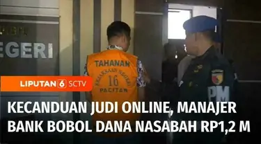 Diduga gara-gara kecanduan judi online dan trading, Manajer sebuah bank di Pacitan, Jawa Timur, membobol dana tujuh nasabahnya hingga Rp1,2 miliar. Kasus ini terungkap setelah para nasabah mengaku kehilangan uang di dalam rekeningnya.