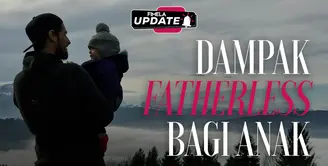 Ketiadaan Peran Ayah, Ini Dampaknya bagi Perkembangan Anak