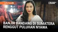 Banjir Bandang Sumatera Tewaskan Puluhan | Korban Jiwa Kebakaran di Hong Kong Bertambah