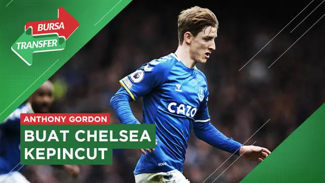 Berita Bursa Transfer, Chelsea Buru Bintang Muda Everton, Anthony Gordon pada bursa transfer musim panas ini.