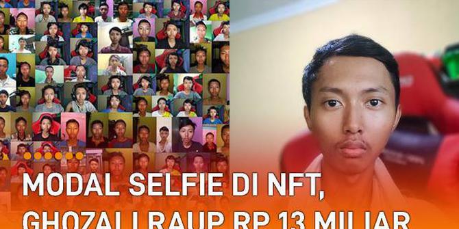 VIDEO: Modal Selfie di NFT, Ghozali Raup Rp 13 Miliar