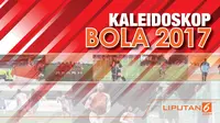 Kaleidoskop Bola 2017 (Liputan6.com/Abdillah)