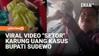 Video Karung Uang Terungkap di Kasus Korupsi Bupati Pati