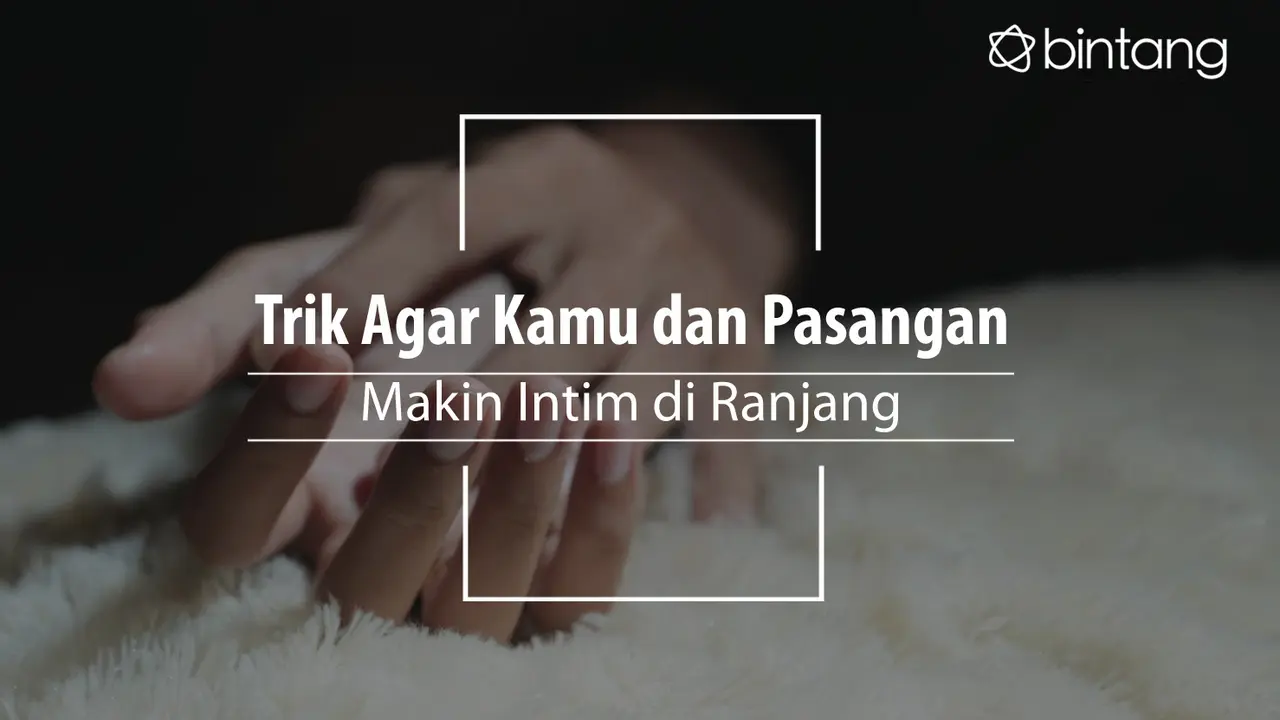 Trik biar kamu dan pasangan makin intim di ranjang. (Foto: Deki Prayoga, Digital Imaging: Nurman Abdul Hakim/Bintang.com)