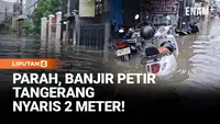 Banjir Petir Tangerang Nyaris 2 Meter, Warga Mengungsi Massal