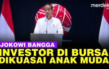 VIDEO: Presiden Jokowi Bangga Investor Bursa di Indonesia Dikuasai Anak Muda