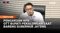 Fakta KPK Soal Pengakuan Bupati Pekalongan Kena OTT Saat Bersama Gubernur Jateng